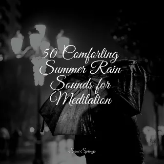 50 Comforting Summer Rain Sounds for Meditation by Natural Sample Makers