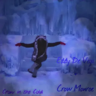 Crow In The Cold by Crow Monroe