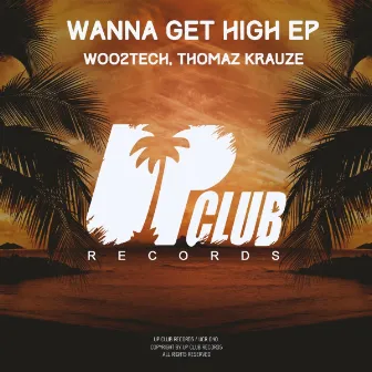 Wanna Get High EP by Thomaz Krauze