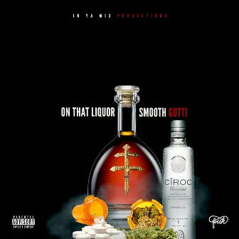 On That Liquor by Smooth Gotti