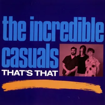 That's That by The Incredible Casuals