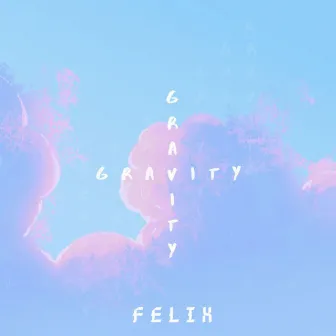 Gravity by Felix