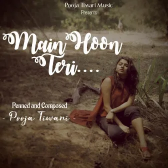 Main Hoon Teri by Pooja Tiwari