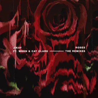 Roses, The Remixes by JiKay