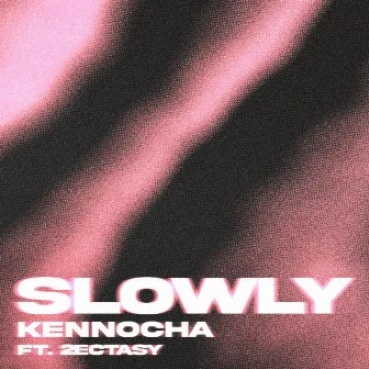 Slowly by Kennocha