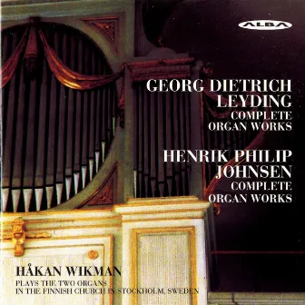 Leyding: Complete Organ Works - Johnsen: Complete Organ Works by Hakan Wikman