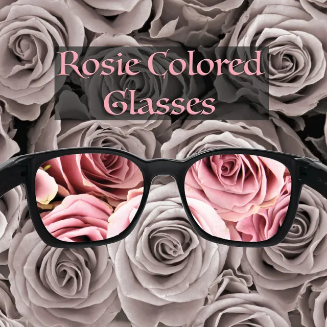 Rosie Colored Glasses