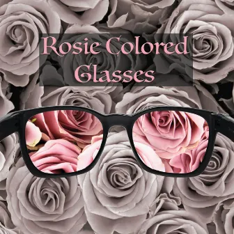 Rosie Colored Glasses by 27 Miles to Empty