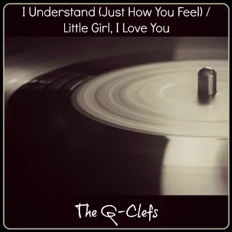 I Understand (Just How You Feel) / Little Girl, I Love You by The G Clefs