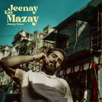 Jeenay Kay Mazay by Jimmy Khan