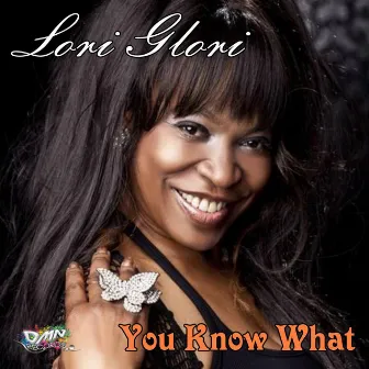 You Know What by Lori Glori