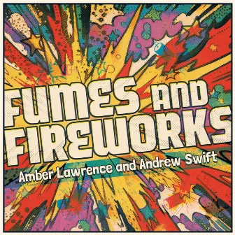 Fumes and Fireworks by Andrew Swift