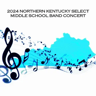 2024 Northern Kentucky Select Middle School Band Concert (Live) by Northern Kentucky 8th Grade Select Band