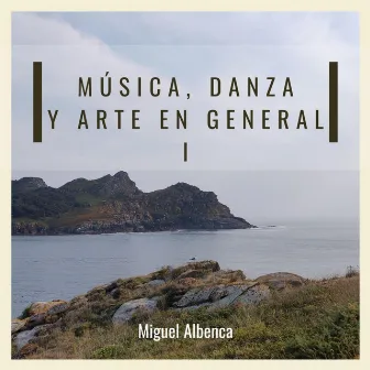 Música, Danza y Arte en General (I) by Miguel Albenca