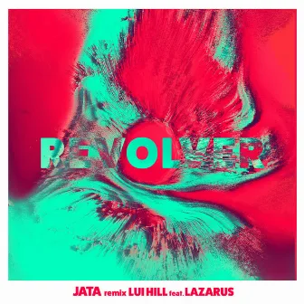 Revolver (Jata Remix) by LUI HILL