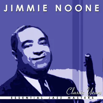 Classic Years of Jimmy Noone by Jimmy Noone