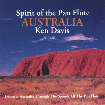 Spirit of the Pan Flute Australia by Ken Davis