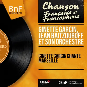 Ginette Garcin chante Marseille (Mono Version) by 