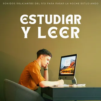 Estudiar Y Leer: Sonidos Relajantes Del Río Para Pasar La Noche Estudiando by Estudio Hermoso