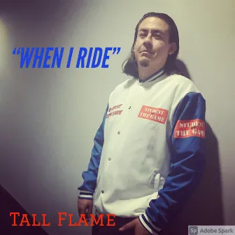 WHEN I RIDE by Tall Flame