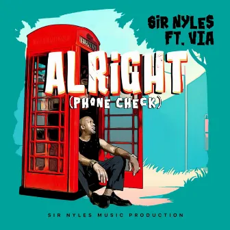 Alright (Phone Check) by Sir Nyles