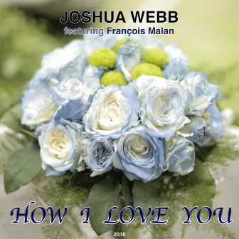 How I Love You by Joshua Webb