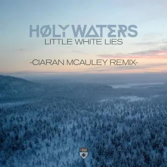 Little White Lies (Ciaran McAuley Remix) by HØLY WATERS