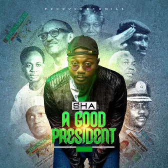 A Good president by Sha