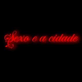 sexo e a cidade by Midihnight