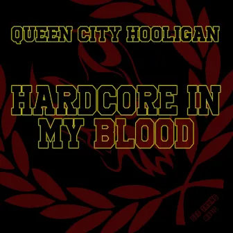 Hardcore In My Blood by Queen City Hooligan