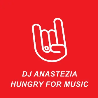 Hungry for Music by DJ Anastezia