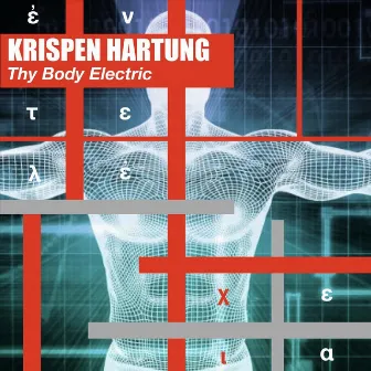 Thy Body Electric by Krispen Hartung