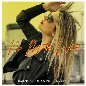 No Matter What by Jimena Arroyo