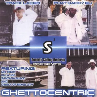 Ghettocentric Starring Track Lacer & Phat Daddy Bu by Track Lacer