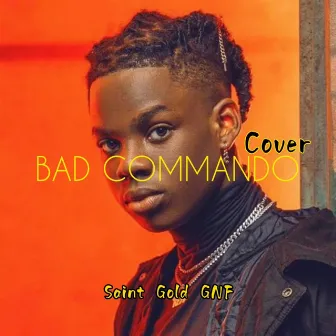 Bad commando by Saint gold gnf