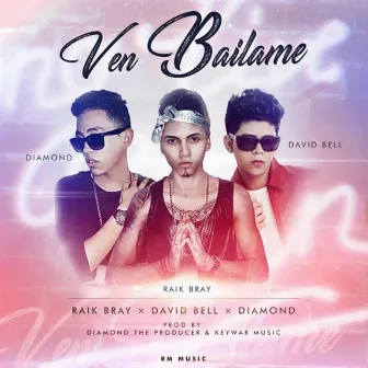 Ven Bailame (feat. The Diamond & David Bell) by Raik Bray