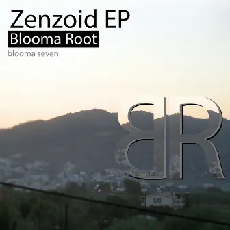 Zenzoid EP by Blooma Root