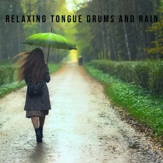 Relaxing Tongue Drums and Rain by Absolutely Relaxing Oasis