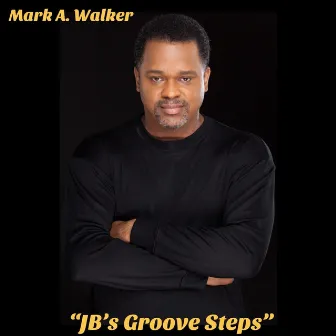 JB's Groove Steps (Extended Version) by Mark A. Walker