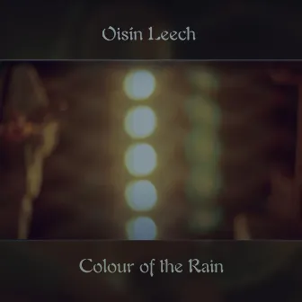 Colour Of The Rain by Oisin Leech