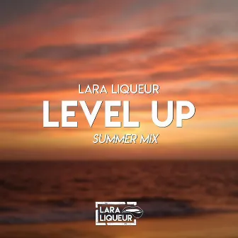 Level Up (Summer Mix) by Lara Liqueur