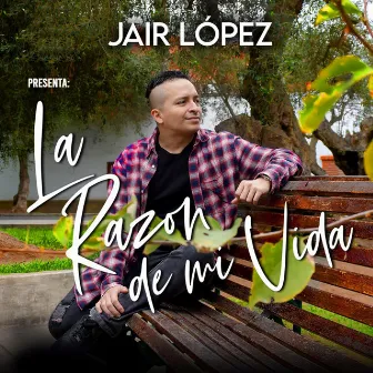 La Razon de Mi Vida by Jair Lopez