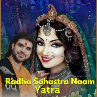 Radha Sahastra Naam Yatra by Shradhey Gaurav Krishna Goswami Ji