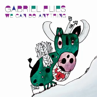 We Can Do Anything by Gabriel Flies