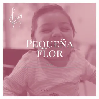 Pequeña Flor by SOLIS