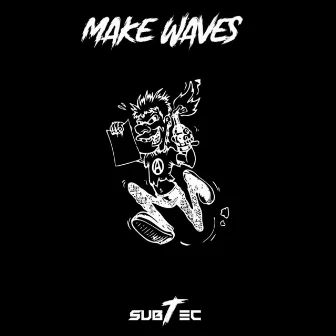 MAKE WAVES by SubTec