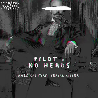 Pilot : No Heads by Immortal Burrito