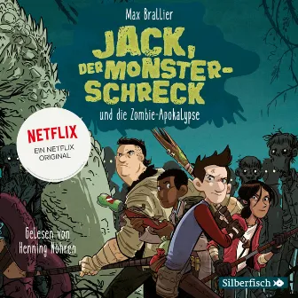 Jack, der Monsterschreck 1: Jack, der Monsterschreck, und die Zombie-Apokalypse (Ein Netflix-Original) by Henning Nöhren