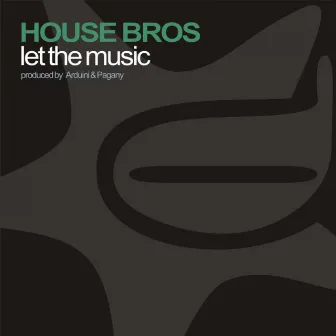 Let the Music by House Bros