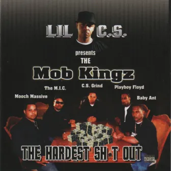 The Hardest Sh*t Out by The Mob Kingz